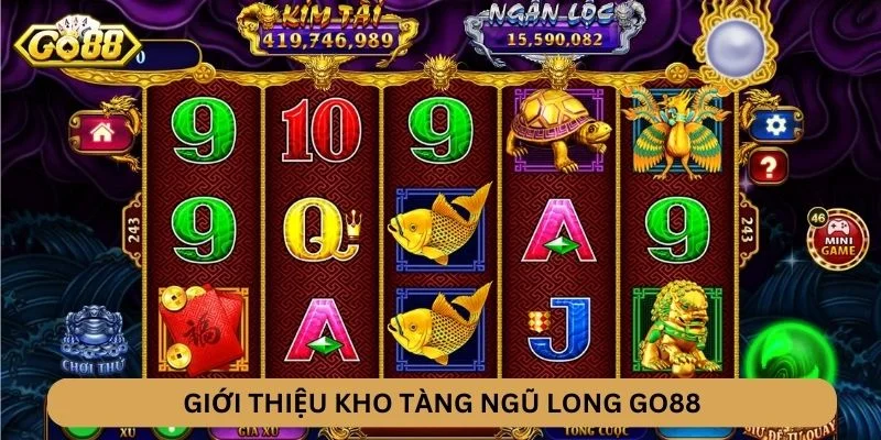 Giới thiệu Kho Tàng Ngũ Long GO88